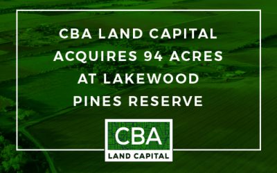 CBA Land Capital Acquires 94 Acres at Lakewood Pines Reserve
